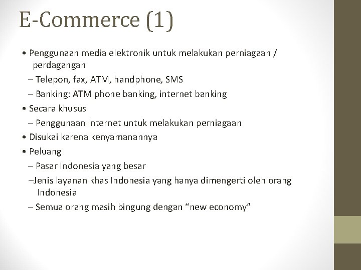 E-Commerce (1) • Penggunaan media elektronik untuk melakukan perniagaan / perdagangan – Telepon, fax,
