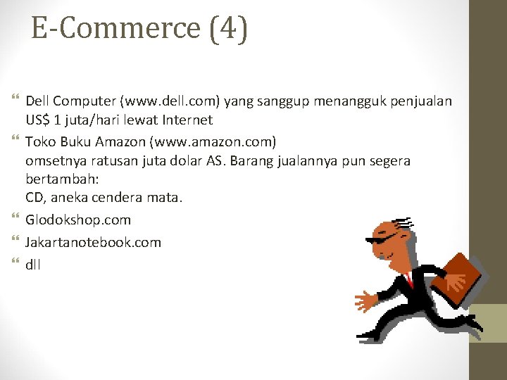 E-Commerce (4) Dell Computer (www. dell. com) yang sanggup menangguk penjualan US$ 1 juta/hari