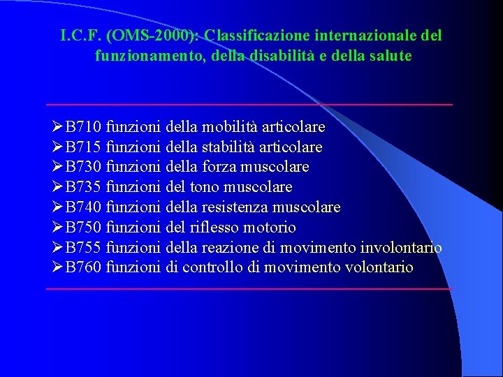 I. C. F. (OMS-2000): Classificazione internazionale del funzionamento, della disabilità e della salute ØB