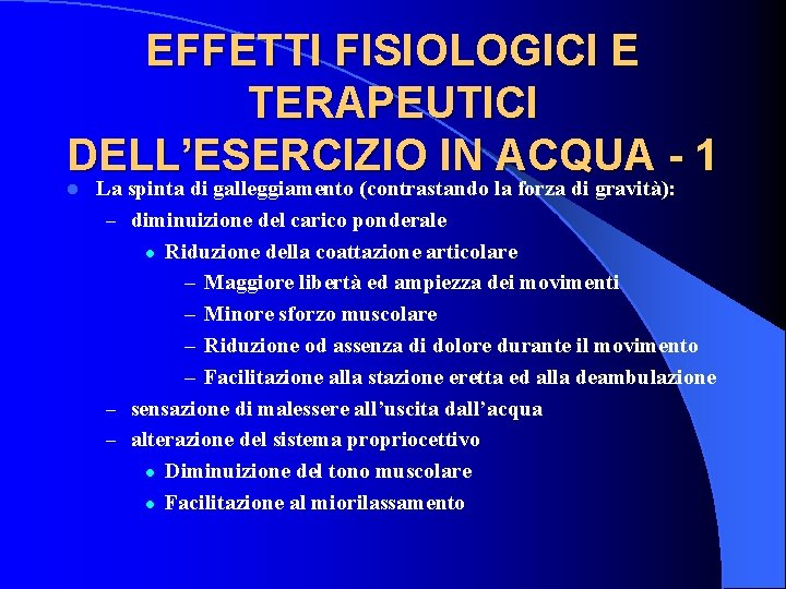 EFFETTI FISIOLOGICI E TERAPEUTICI DELL’ESERCIZIO IN ACQUA - 1 l La spinta di galleggiamento