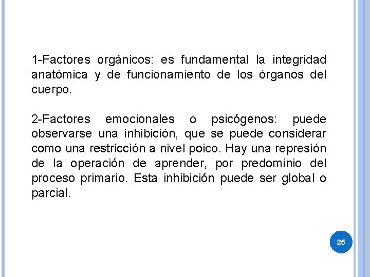 1 -Factores orgánicos: es fundamental la integridad anatómica y de funcionamiento de los órganos