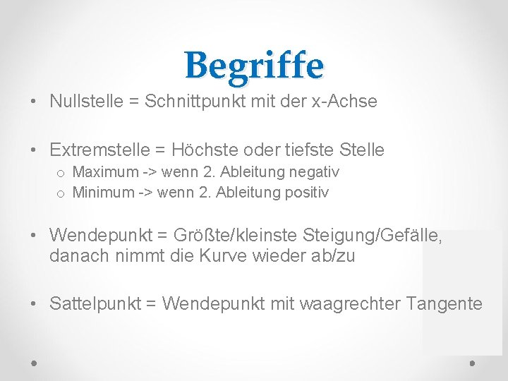 Begriffe • Nullstelle = Schnittpunkt mit der x-Achse • Extremstelle = Höchste oder tiefste