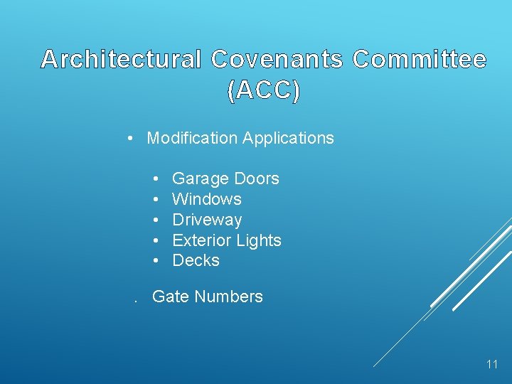 Architectural Covenants Committee (ACC) • Modification Applications • • • Garage Doors Windows Driveway