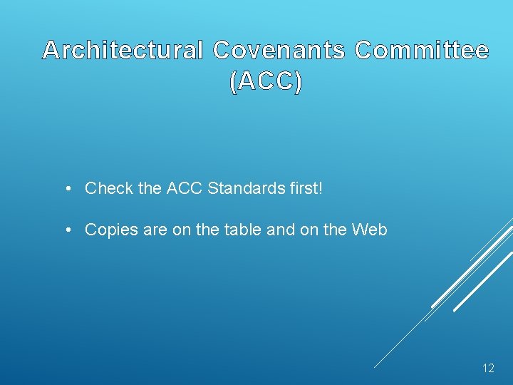 Architectural Covenants Committee (ACC) • Check the ACC Standards first! • Copies are on