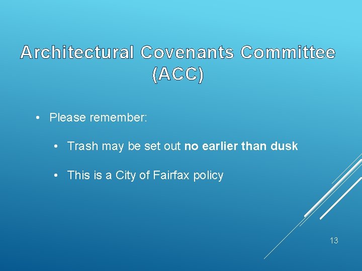 Architectural Covenants Committee (ACC) • Please remember: • Trash may be set out no