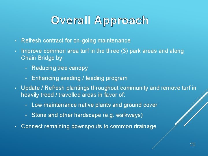 Overall Approach • Refresh contract for on-going maintenance • Improve common area turf in