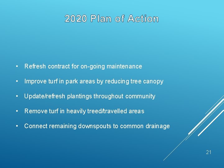 2020 Plan of Action • Refresh contract for on-going maintenance • Improve turf in