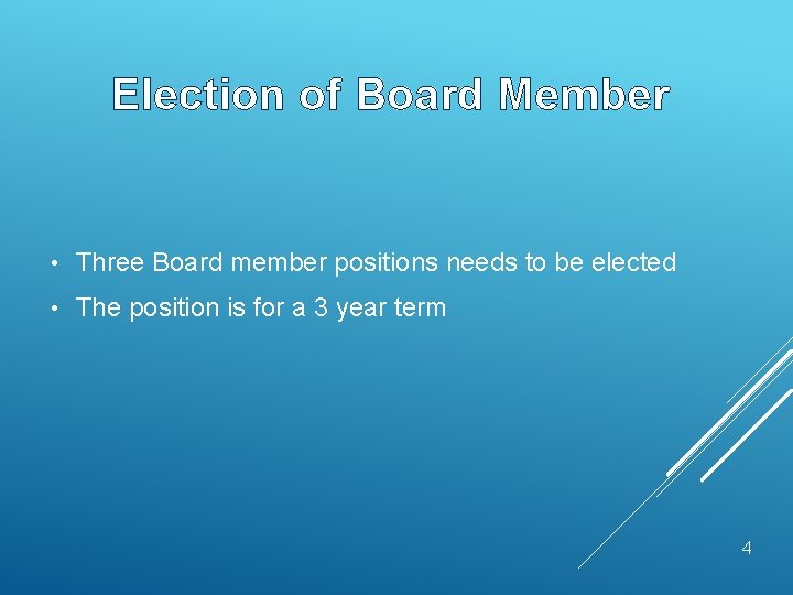 Election of Board Member • Three Board member positions needs to be elected •