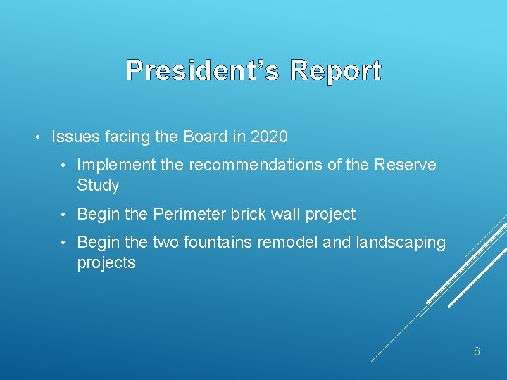 President’s Report • Issues facing the Board in 2020 • Implement the recommendations of