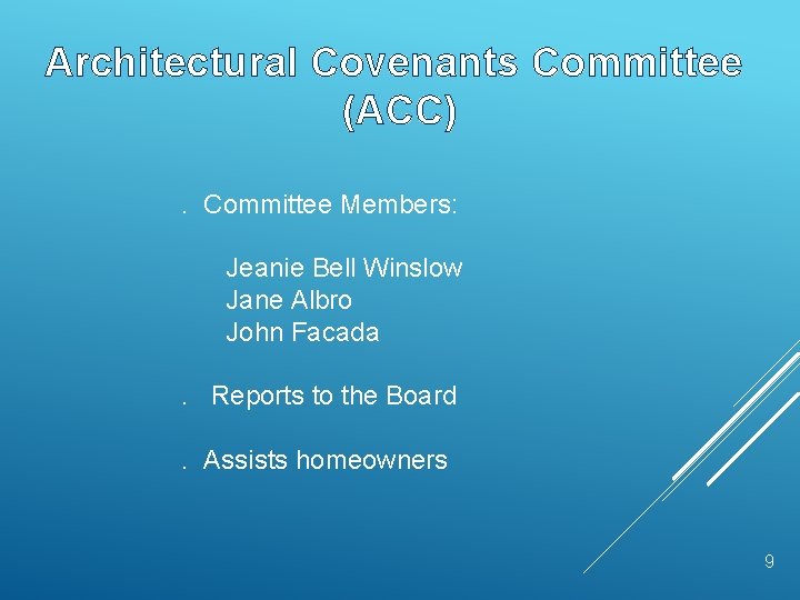 Architectural Covenants Committee (ACC). Committee Members: Jeanie Bell Winslow Jane Albro John Facada. Reports