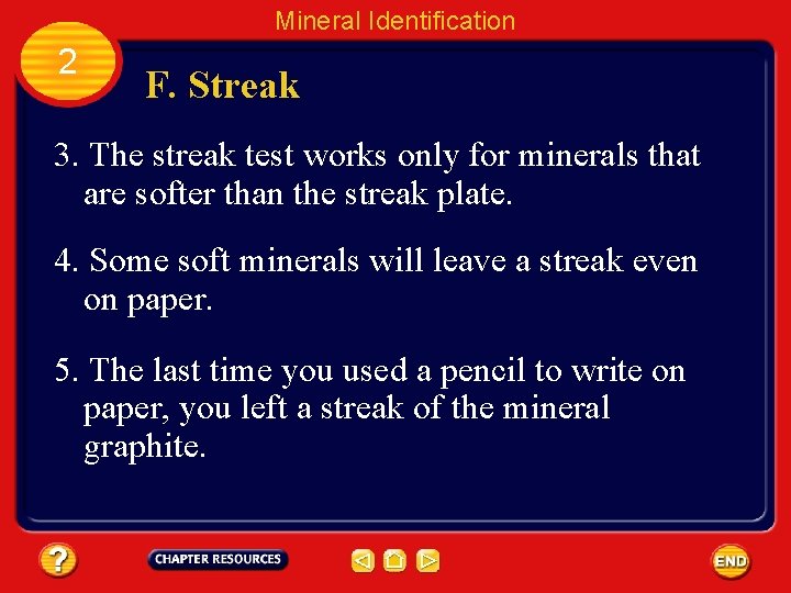 Mineral Identification 2 F. Streak 3. The streak test works only for minerals that