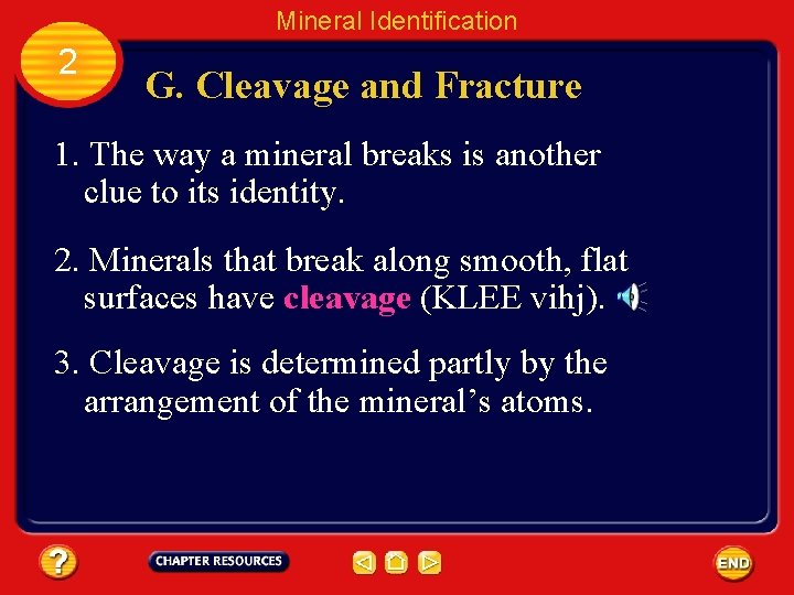 Mineral Identification 2 G. Cleavage and Fracture 1. The way a mineral breaks is