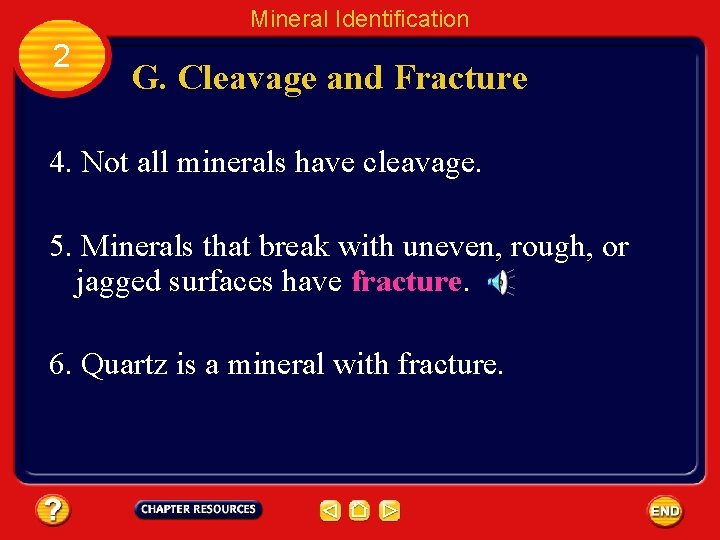 Mineral Identification 2 G. Cleavage and Fracture 4. Not all minerals have cleavage. 5.