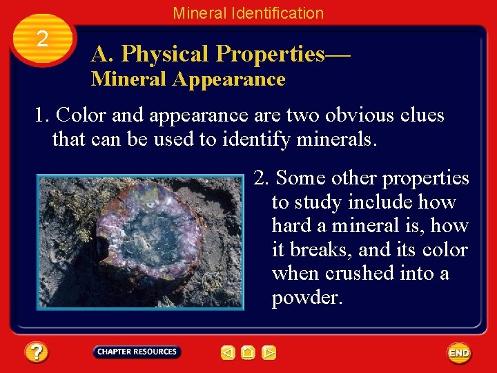 Mineral Identification 2 A. Physical Properties— Mineral Appearance 1. Color and appearance are two
