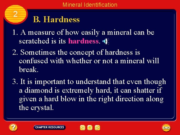 Mineral Identification 2 B. Hardness 1. A measure of how easily a mineral can