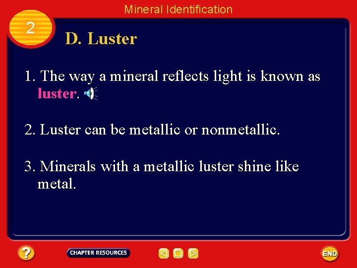 Mineral Identification 2 D. Luster 1. The way a mineral reflects light is known