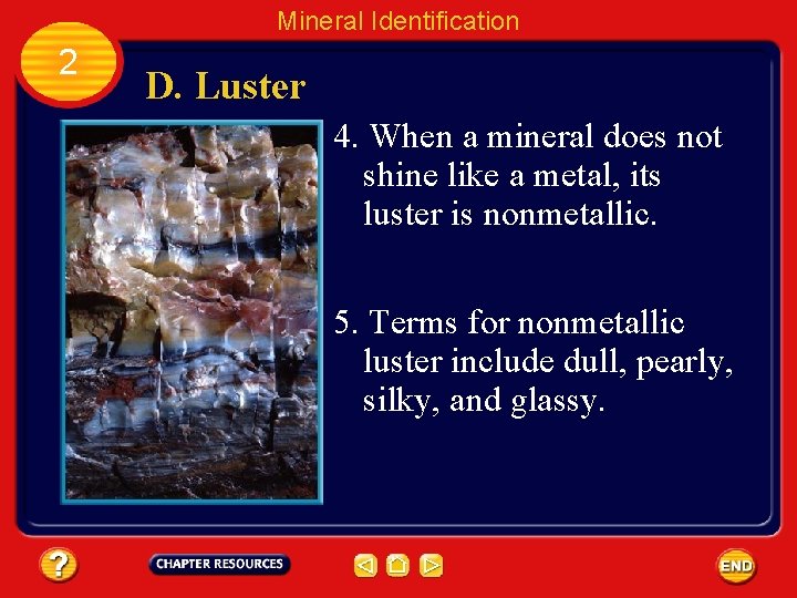 Mineral Identification 2 D. Luster 4. When a mineral does not shine like a