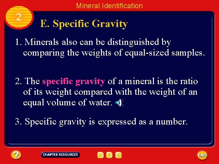 Mineral Identification 2 E. Specific Gravity 1. Minerals also can be distinguished by comparing