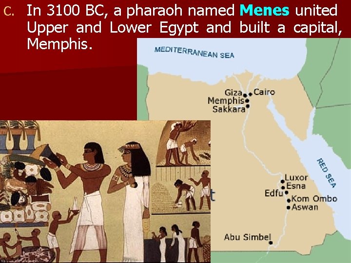 C. In 3100 BC, a pharaoh named Menes united Upper and Lower Egypt and