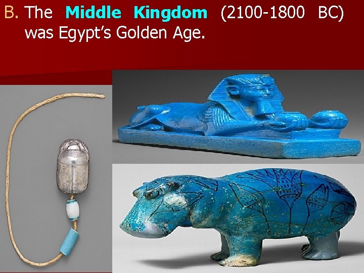 B. The Middle Kingdom (2100 -1800 BC) was Egypt’s Golden Age. 