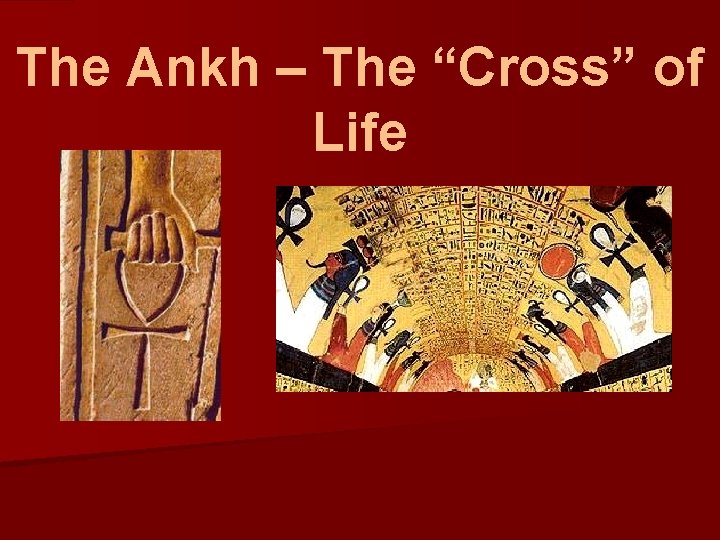 The Ankh – The “Cross” of Life 