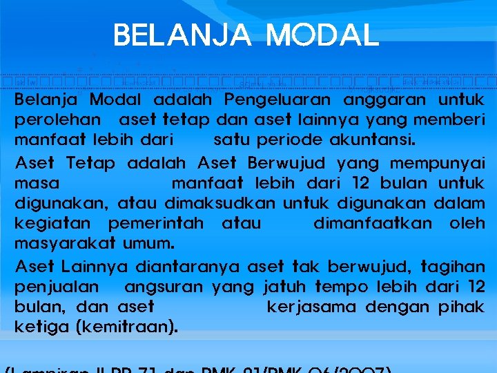 BELANJA MODAL Belanja Modal adalah Pengeluaran anggaran untuk perolehan aset tetap dan aset lainnya