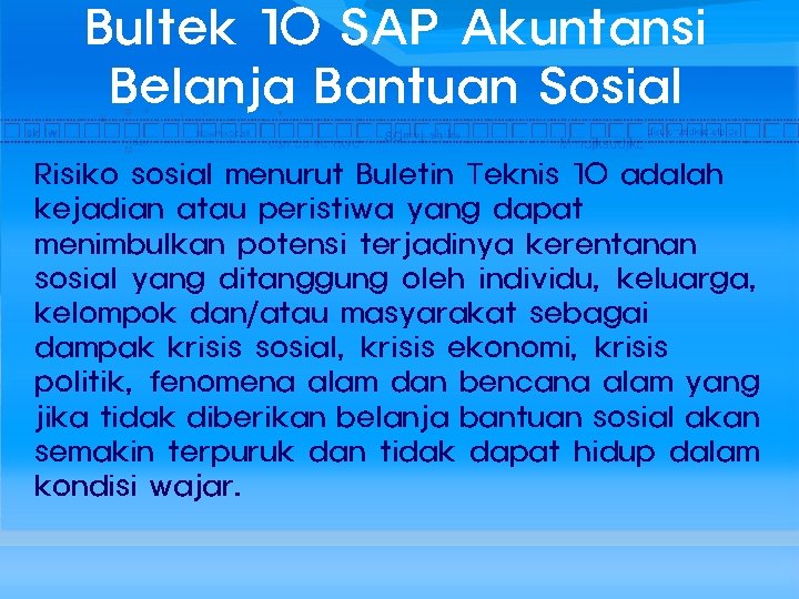 Bultek 10 SAP Akuntansi Belanja Bantuan Sosial Risiko sosial menurut Buletin Teknis 10 adalah