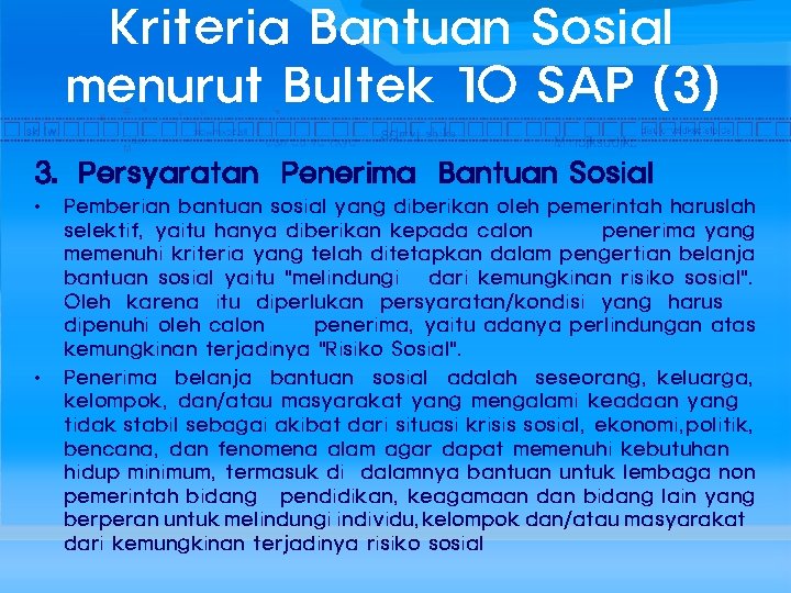 Kriteria Bantuan Sosial menurut Bultek 10 SAP (3) 3. Persyaratan Penerima Bantuan Sosial •