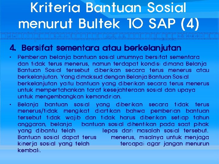 Kriteria Bantuan Sosial menurut Bultek 10 SAP (4) 4. Bersifat sementara atau berkelanjutan •