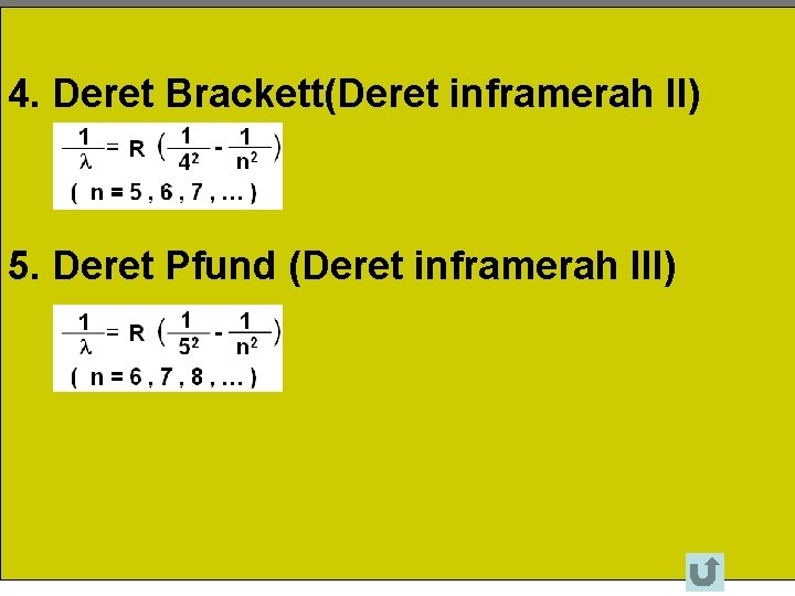 4. Deret Brackett(Deret inframerah II) 5. Deret Pfund (Deret inframerah III) 