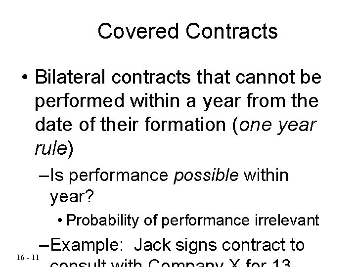 Covered Contracts • Bilateral contracts that cannot be performed within a year from the
