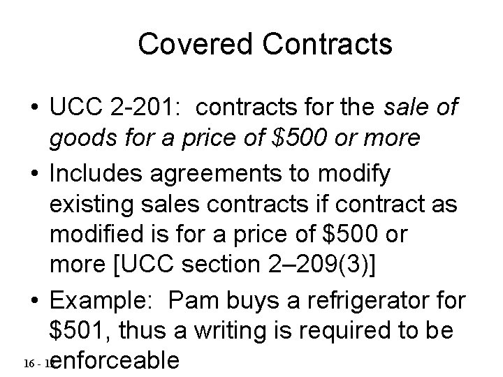 Covered Contracts • UCC 2 -201: contracts for the sale of goods for a