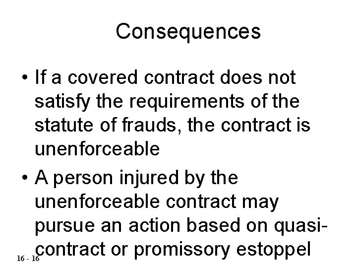 Consequences • If a covered contract does not satisfy the requirements of the statute