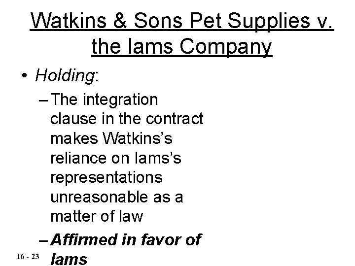 Watkins & Sons Pet Supplies v. the lams Company • Holding: – The integration