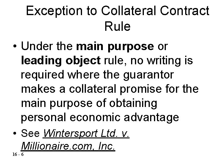 Exception to Collateral Contract Rule • Under the main purpose or leading object rule,