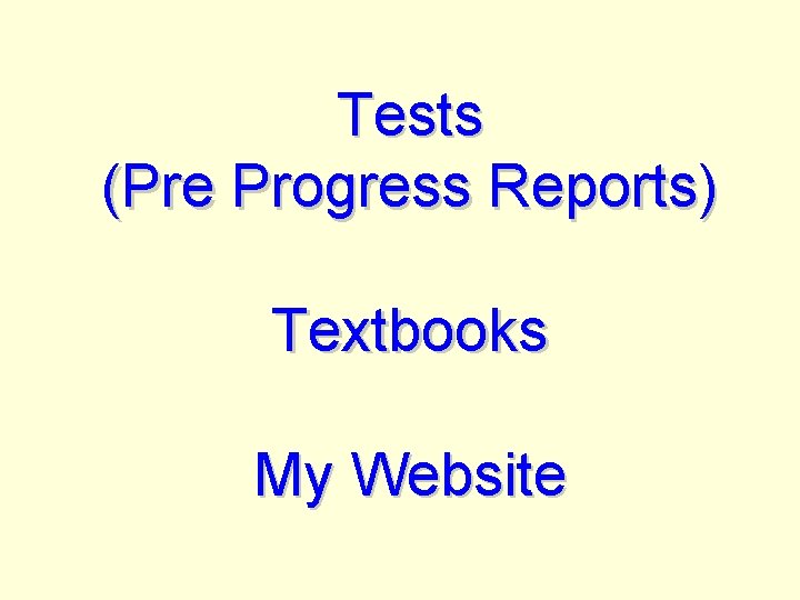 Tests (Pre Progress Reports) Textbooks My Website 