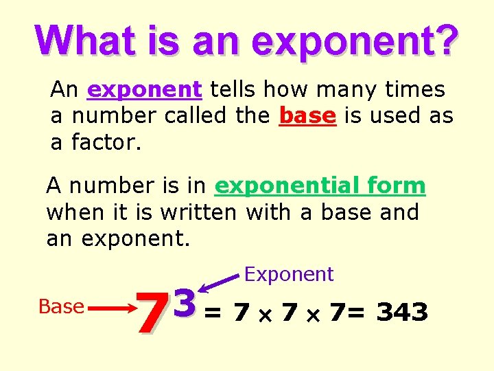 What is an exponent? An exponent tells how many times a number called the