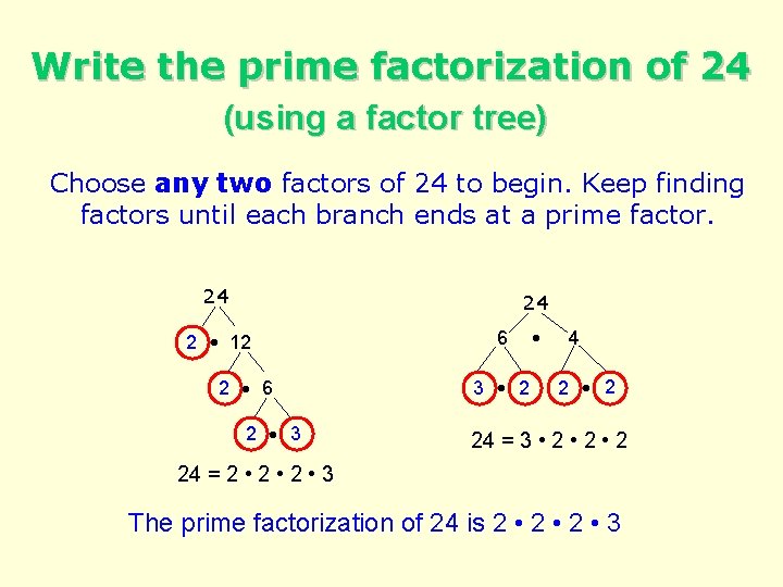 Write the prime factorization of 24 (using a factor tree) Choose any two factors