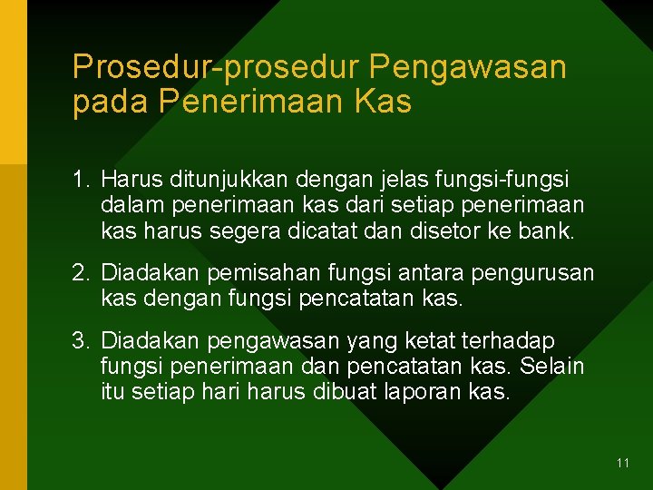 Prosedur-prosedur Pengawasan pada Penerimaan Kas 1. Harus ditunjukkan dengan jelas fungsi-fungsi dalam penerimaan kas