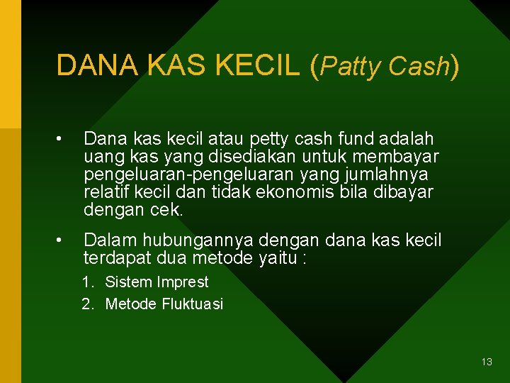 DANA KAS KECIL (Patty Cash) • Dana kas kecil atau petty cash fund adalah