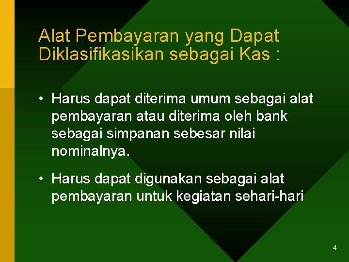 Alat Pembayaran yang Dapat Diklasifikasikan sebagai Kas : • Harus dapat diterima umum sebagai