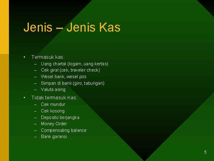 Jenis – Jenis Kas • Termasuk kas: – – – • Uang chartal (logam,