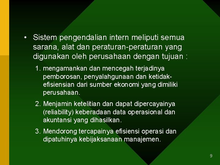  • Sistem pengendalian intern meliputi semua sarana, alat dan peraturan-peraturan yang digunakan oleh