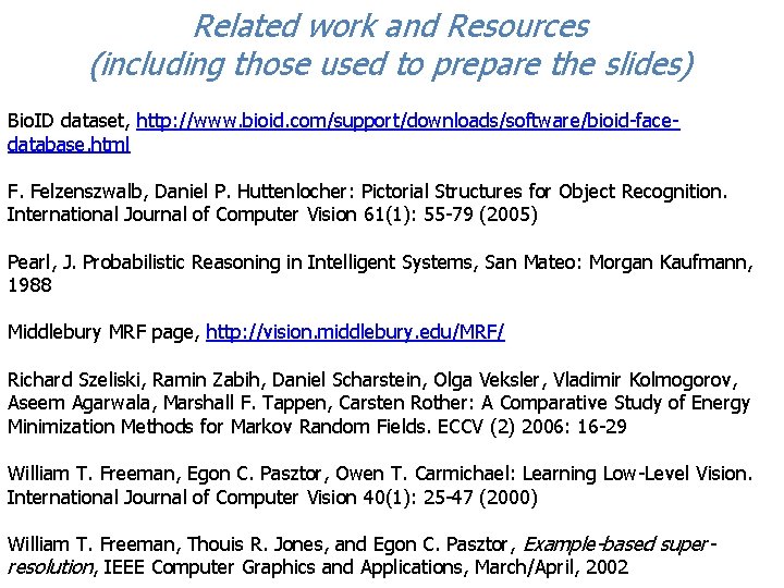 Related work and Resources (including those used to prepare the slides) Bio. ID dataset,