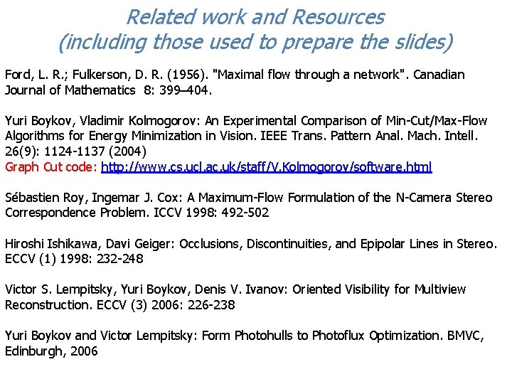Related work and Resources (including those used to prepare the slides) Ford, L. R.