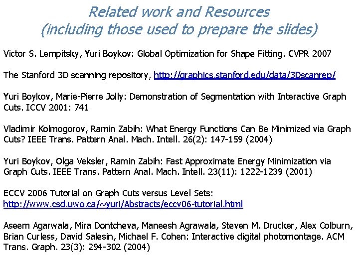 Related work and Resources (including those used to prepare the slides) Victor S. Lempitsky,