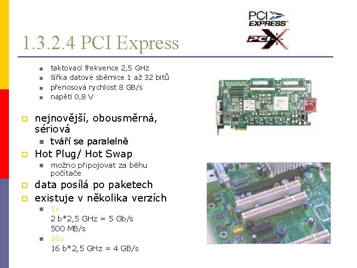 1. 3. 2. 4 PCI Express ■ ■ p nejnovější, obousměrná, sériová n p