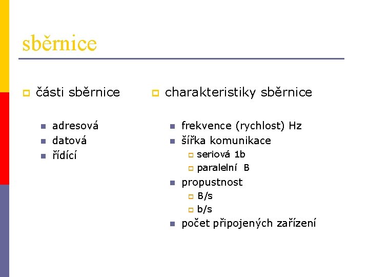 sběrnice p části sběrnice n n n adresová datová řídící p charakteristiky sběrnice n