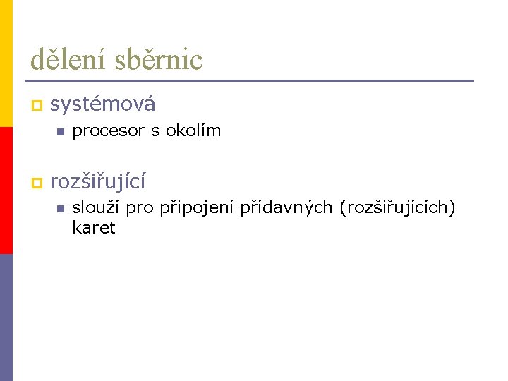 dělení sběrnic p systémová n p procesor s okolím rozšiřující n slouží pro připojení
