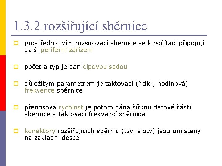 1. 3. 2 rozšiřující sběrnice p prostřednictvím rozšiřovací sběrnice se k počítači připojují další